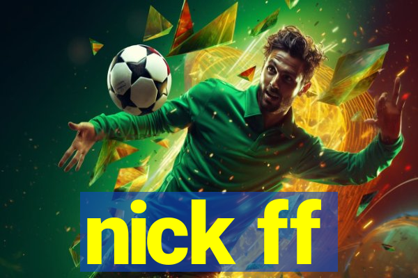 nick ff